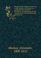 Western India. Reports addressed to the chambers of commerce of Manchester, Liverpool, Blackburn, and Glasgow, by their commissioner, the late Alexander Mackay, esq, Mackay, Alexander, 1808-1852 