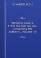 Waverley novels: From the last rev. ed., containing the author`s ., Volume 16, sir walter scott 