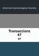 Transactions. 47, American Gynecological Society 
