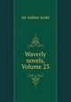 Waverly novels, Volume 23, sir walter scott 