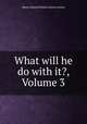 What will he do with it?, Volume 3, Baron Edward Bulwer Lytton Lytton 