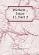 Werken ., Issue 13, Part 2, Vereeniging tot Uitgaaf der Bronnen van het Oud-Vaderlandsche Recht, Jacobus Cornelis Overvoorde 