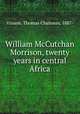 William McCutchan Morrison, twenty years in central Africa, Vinson, Thomas Chalmers, 1887- 