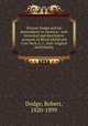 Tristam Dodge and his descendants in America : with historical and descriptive accounts of Block Island and Cow Neck, L. I., their original settlements, Dodge, Robert, 1820-1899 