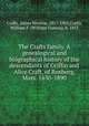 The Crafts family. A genealogical and biographical history of the descendants of Griffin and Alice Craft, of Roxburg, Mass. 1630-1890, Crafts, James Monroe, 1817-1903,Crafts, William F. (William Francis), b. 1855 