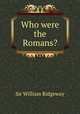 Who were the Romans?, Sir William Ridgeway 