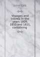 Voyages and travels in the years 1809, 1810 and 1811, containing ., John Galt 