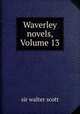 Waverley novels, Volume 13, sir walter scott 