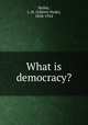 What is democracy?, Bailey, L. H. (Liberty Hyde), 1858-1954 