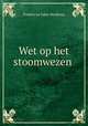 Wet op het stoomwezen ., Fredericus Faber Beukema 