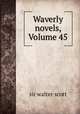 Waverly novels, Volume 45, sir walter scott 
