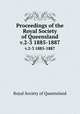Proceedings of the Royal Society of Queensland. v.2-3 1885-1887, Royal Society of Queensland 