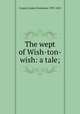 The wept of Wish-ton-wish: a tale;, Cooper, James Fenimore, 1789-1851 