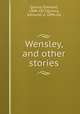 Wensley, and other stories, Quincy, Edmund, 1808-1877,Quincy, Edmund, d. 1894, ed 