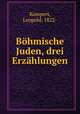 Bhmische Juden, drei Erzhlungen, Kompert, Leopold, 1822- 
