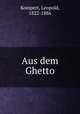 Aus dem Ghetto, Kompert, Leopold, 1822-1886 
