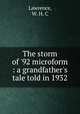 The storm of `92 microform : a grandfather`s tale told in 1932, Lawrence, W. H. C 