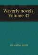 Waverly novels, Volume 42, sir walter scott 