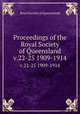Proceedings of the Royal Society of Queensland. v.22-25 1909-1914, Royal Society of Queensland 
