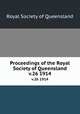 Proceedings of the Royal Society of Queensland. v.26 1914, Royal Society of Queensland 