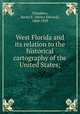 West Florida and its relation to the historical cartography of the United States;, Chambers, Henry E. (Henry Edward), 1860-1929 