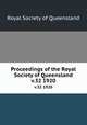 Proceedings of the Royal Society of Queensland. v.32 1920, Royal Society of Queensland 