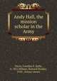 Andy Hall, the mission scholar in the Army, Davis, Caroline E. Kelly, b. 1831,Wilmer, Richard Hooker, 1918-, former owner 