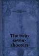 The twin seven-shooters, Manderson, Charles F. (Charles Frederick), 1837-1911 