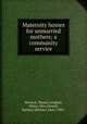 Maternity homes for unmarried mothers; a community service, Morlock, Maud,Campbell, Hilary, Miss,Hewell, Barbara (Barbara Ann), 1903- 