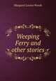 Weeping Ferry and other stories, Margaret Louisa Woods 