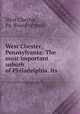 West Chester, Pennsylvania: The most important suburb of Philadelphia. Its ., West Chester, Pa. Board of trade 