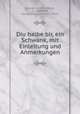 Diu halbe bir, ein Schwank, mit Einleitung und Anmerkungen, 
