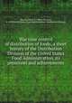 War time control of distribution of foods, a short history of the Distribution Division of the United States Food Administration, its personnel and achievements, Merritt, Albert N. (Albert Newton), b. 1878,United States Food Administration. Distribution Division 