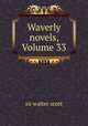Waverly novels, Volume 33, sir walter scott 