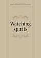 Watching spirits, Ellet, E. F. (Elizabeth Fries), 1818-1877 cn,Cairns Collection of American Women Writers 