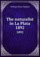 The naturalist in La Plata. 1892, Hudson, W. H. 