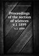 Proceedings of the section of sciences. v.1 1899, Koninklijke Akademie van Wetenschappen (Netherlands) 