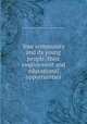 Your community and its young people, their employment and educational opportunities, United States. Interagency committee on youth employment and education 