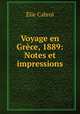 Voyage en Grce, 1889: Notes et impressions, 