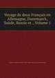Voyage de deux Franais en Allemagne, Danemarck, Sude, Russie et ., Volume 1, 