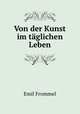 Von der Kunst im tglichen Leben, Emil Frommel 