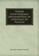 Voyage minralogique, philosophique, et historique, en Toscane, Giovanni Targioni Tozzetti 