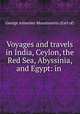 Voyages and travels in India, Ceylon, the Red Sea, Abyssinia, and Egypt: in ., George Annesley Mountnorris (Earl of) 