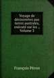 Voyage de dcouvertes aux terres australes, excut sur les ., Volume 3, 