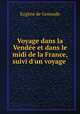 Voyage dans la Vende et dans le midi de la France, suivi d`un voyage ., 