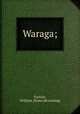 Waraga;, Furniss, William. [from old catalog] 