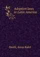 Adoption laws in Latin America, Smith, Anna Kalet 
