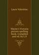 Warne`s Victoria picture spelling book. Compiled and ed. by L.V., Laura Valentine 
