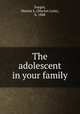 The adolescent in your family, Faegre, Marion L. (Marion Lyon), b. 1888 