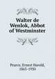 Walter de Wenlok, Abbot of Westminster, Pearce, Ernest Harold, 1865-1930 